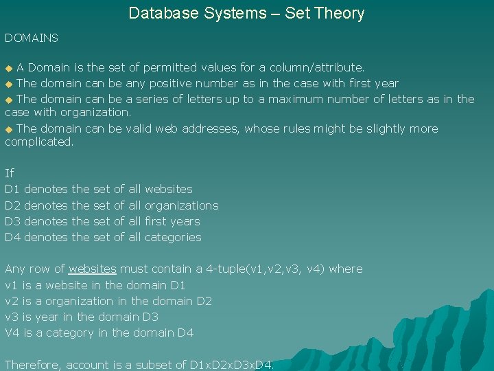 Database Systems – Set Theory DOMAINS A Domain is the set of permitted values
