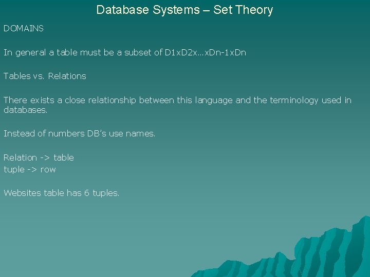 Database Systems – Set Theory DOMAINS In general a table must be a subset