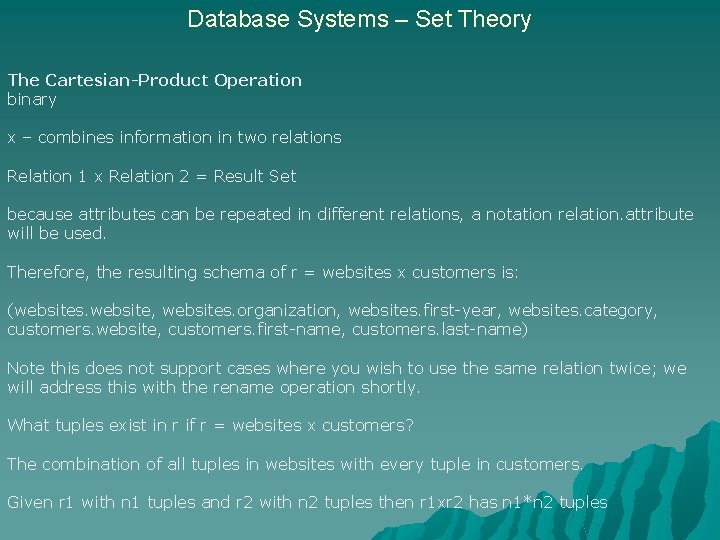 Database Systems – Set Theory The Cartesian-Product Operation binary x – combines information in