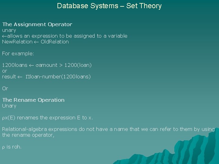 Database Systems – Set Theory The Assignment Operator unary allows an expression to be