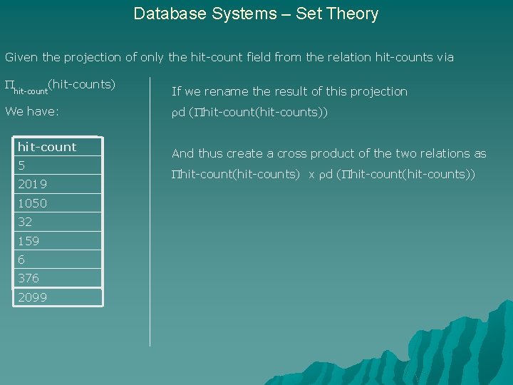 Database Systems – Set Theory Given the projection of only the hit-count field from