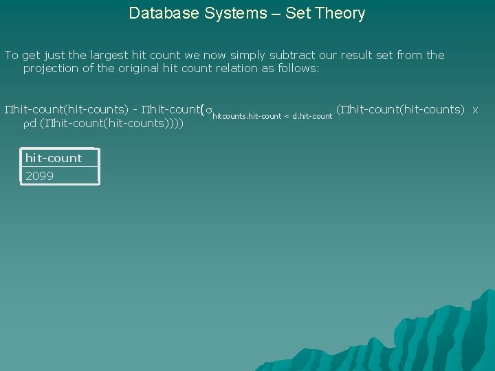 Database Systems – Set Theory To get just the largest hit count we now