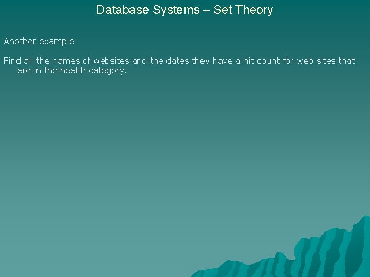 Database Systems – Set Theory Another example: Find all the names of websites and