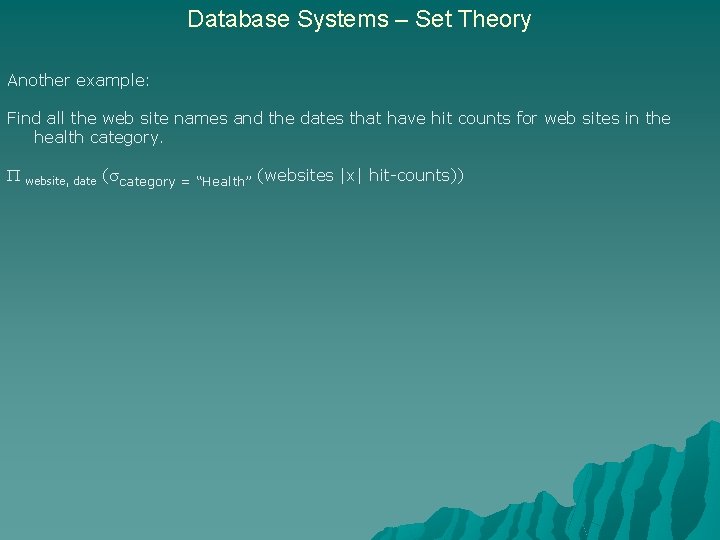 Database Systems – Set Theory Another example: Find all the web site names and