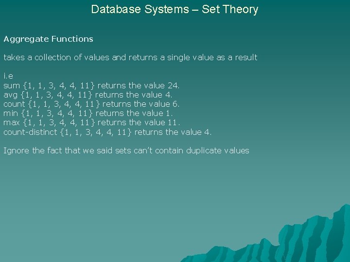 Database Systems – Set Theory Aggregate Functions takes a collection of values and returns