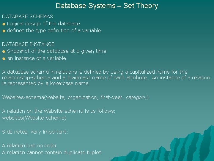 Database Systems – Set Theory DATABASE SCHEMAS Logical design of the database defines the