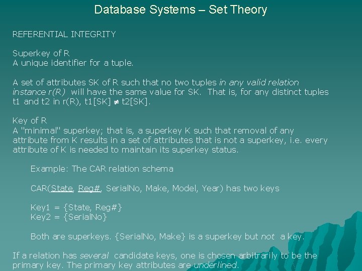Database Systems – Set Theory REFERENTIAL INTEGRITY Superkey of R A unique identifier for