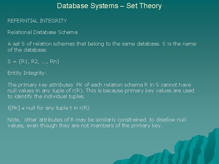 Database Systems – Set Theory REFERNTIAL INTEGRITY Relational Database Schema A set S of
