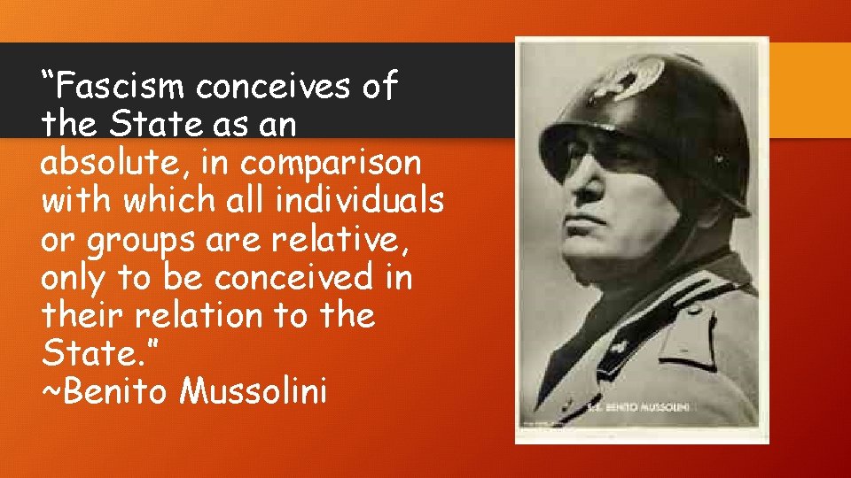 “Fascism conceives of the State as an absolute, in comparison with which all individuals