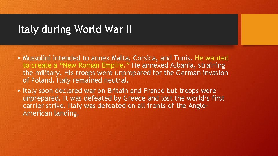 Italy during World War II • Mussolini intended to annex Malta, Corsica, and Tunis.