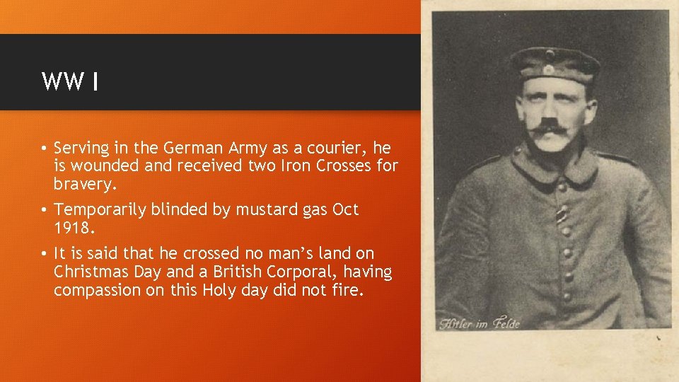 WW I • Serving in the German Army as a courier, he is wounded