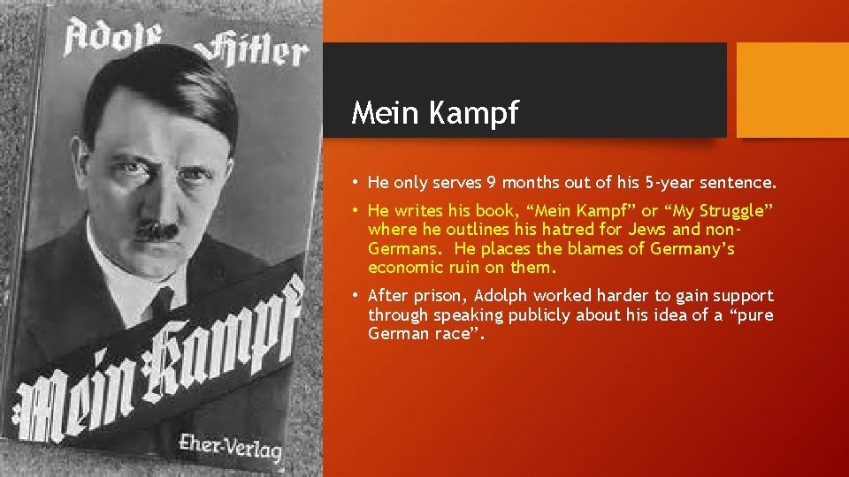 Mein Kampf • He only serves 9 months out of his 5 -year sentence.