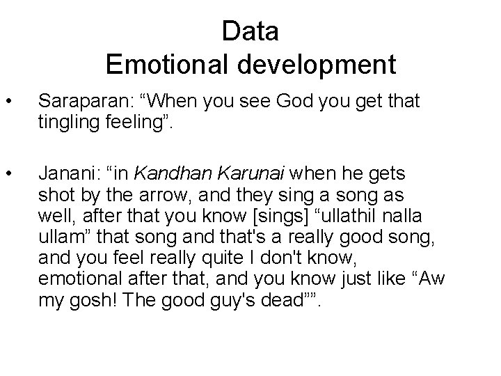 Data Emotional development • Saraparan: “When you see God you get that tingling feeling”.