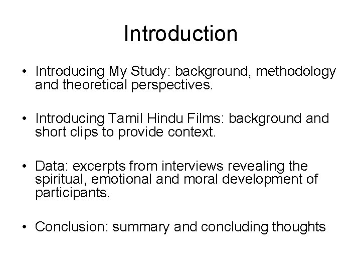 Introduction • Introducing My Study: background, methodology and theoretical perspectives. • Introducing Tamil Hindu