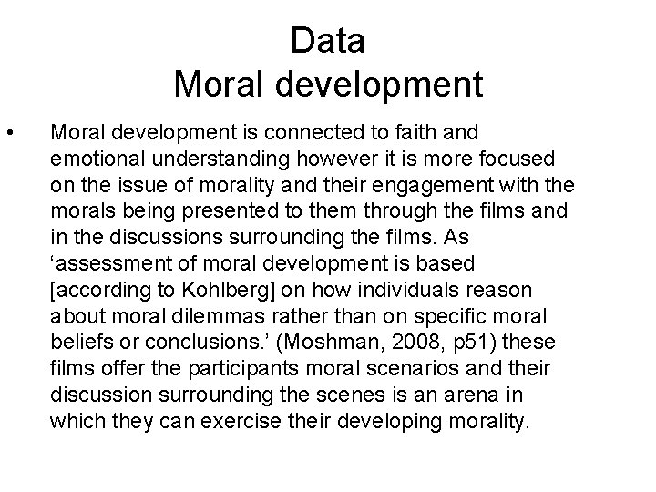 Data Moral development • Moral development is connected to faith and emotional understanding however