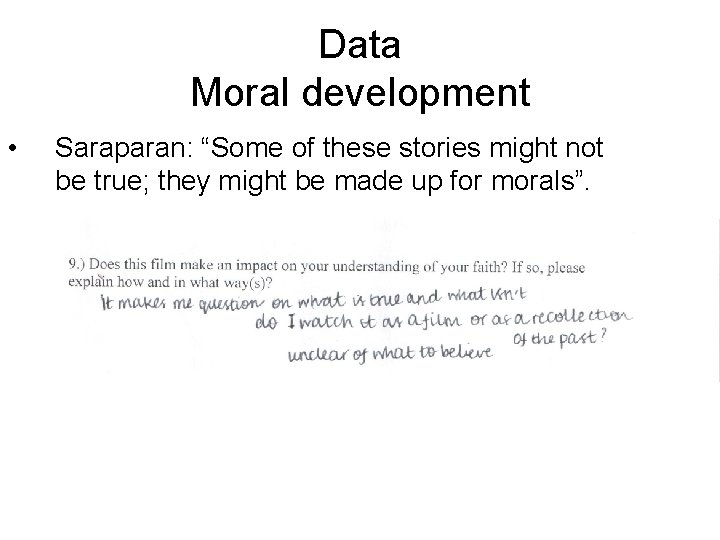 Data Moral development • Saraparan: “Some of these stories might not be true; they