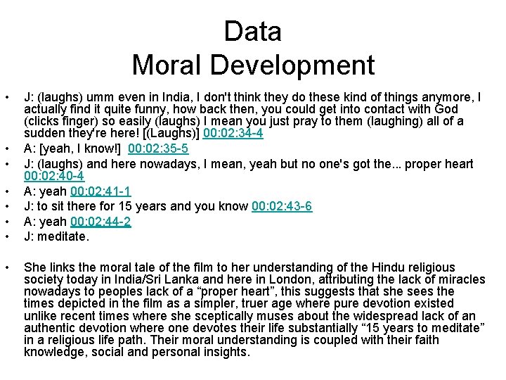 Data Moral Development • • J: (laughs) umm even in India, I don't think