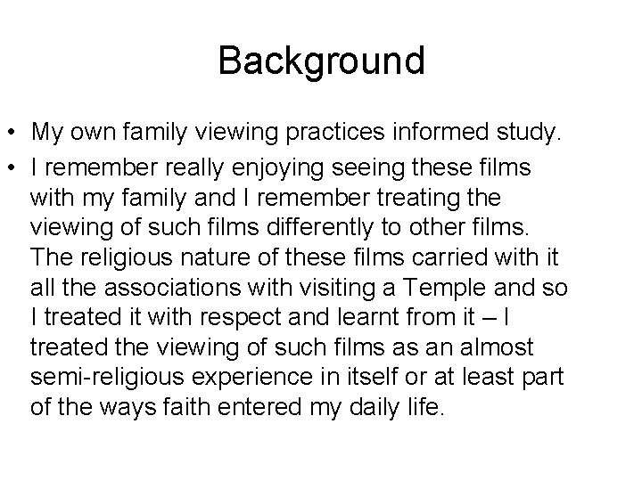 Background • My own family viewing practices informed study. • I remember really enjoying