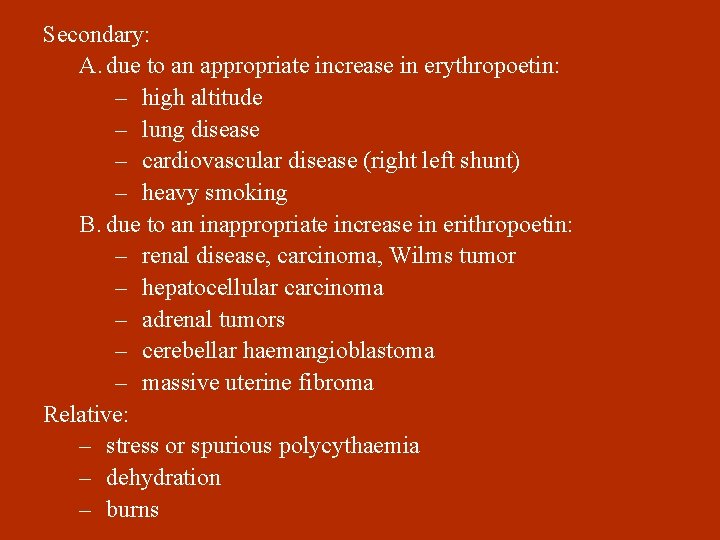 Secondary: A. due to an appropriate increase in erythropoetin: – high altitude – lung