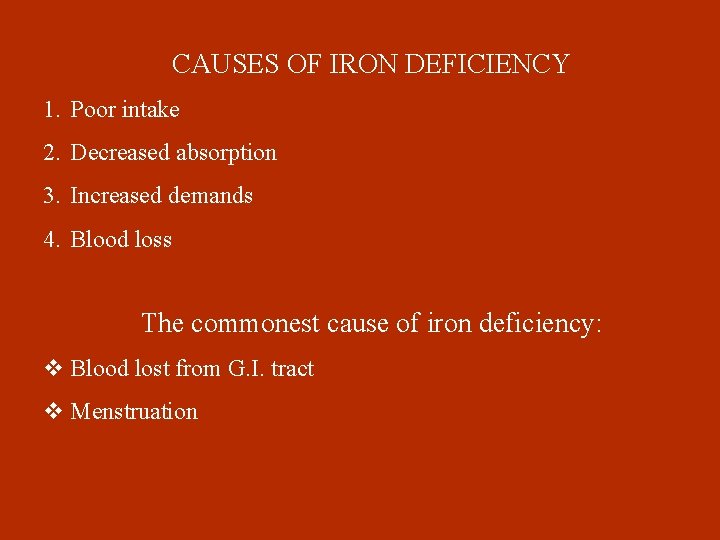 CAUSES OF IRON DEFICIENCY 1. Poor intake 2. Decreased absorption 3. Increased demands 4.