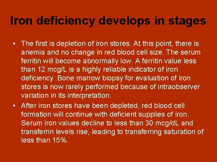 Iron deficiency develops in stages • The first is depletion of iron stores. At