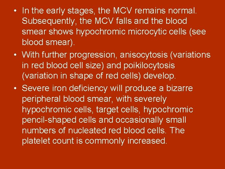 • In the early stages, the MCV remains normal. Subsequently, the MCV falls