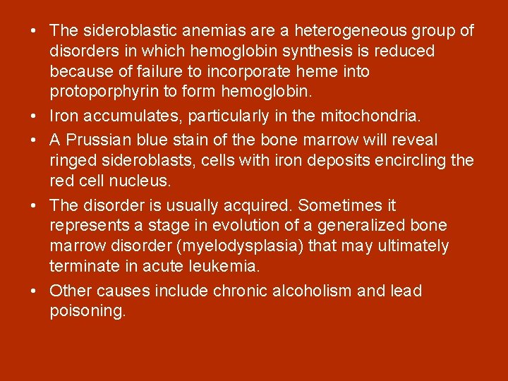  • The sideroblastic anemias are a heterogeneous group of disorders in which hemoglobin