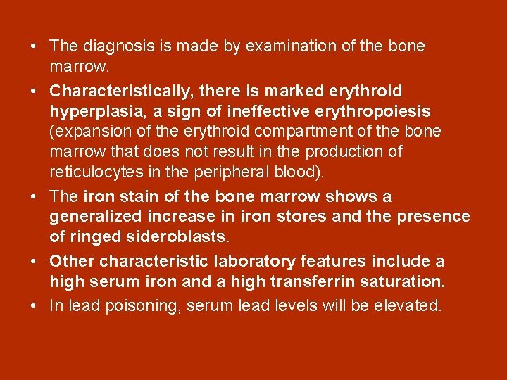  • The diagnosis is made by examination of the bone marrow. • Characteristically,