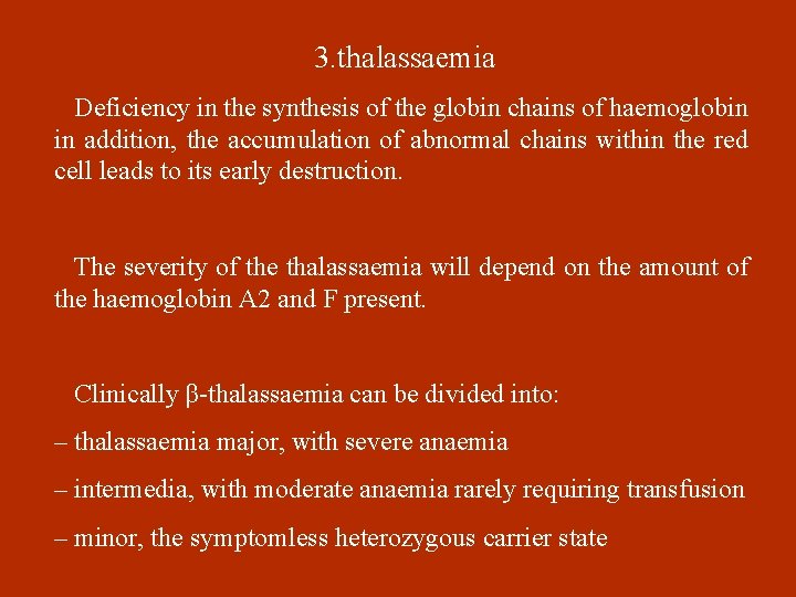 3. thalassaemia Deficiency in the synthesis of the globin chains of haemoglobin in addition,