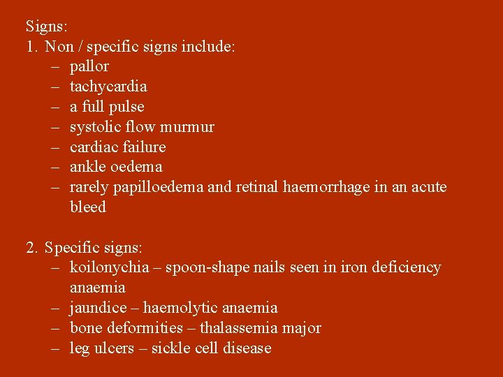 Signs: 1. Non / specific signs include: – pallor – tachycardia – a full