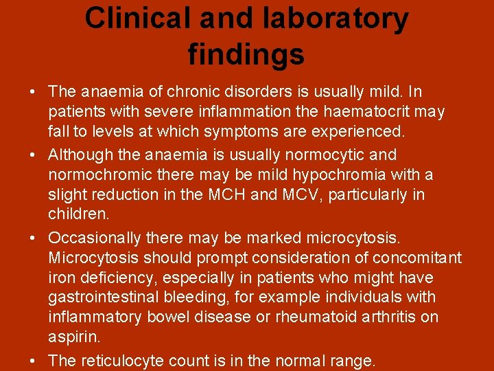 Clinical and laboratory findings • The anaemia of chronic disorders is usually mild. In