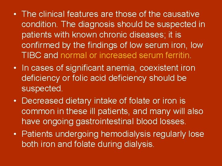  • The clinical features are those of the causative condition. The diagnosis should