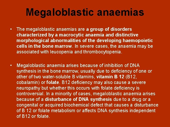 Megaloblastic anaemias • The megaloblastic anaemias are a group of disorders characterized by a