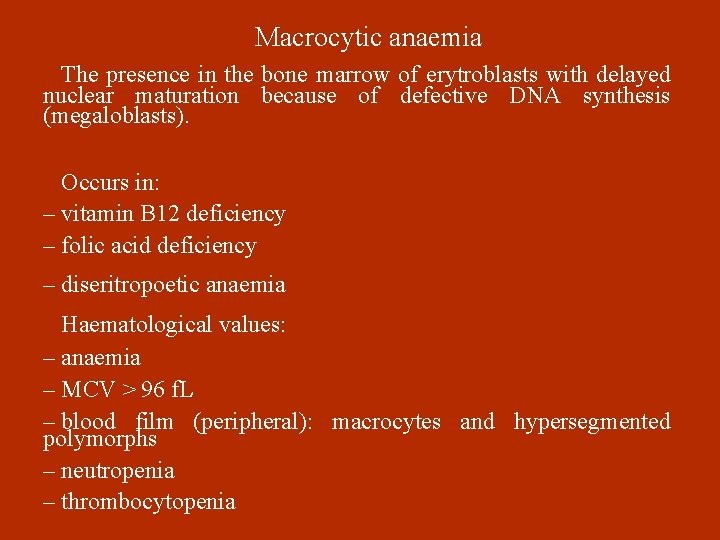 Macrocytic anaemia The presence in the bone marrow of erytroblasts with delayed nuclear maturation