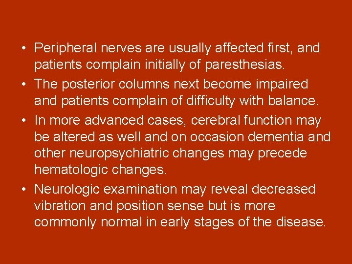  • Peripheral nerves are usually affected first, and patients complain initially of paresthesias.