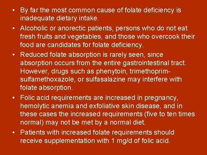  • By far the most common cause of folate deficiency is inadequate dietary