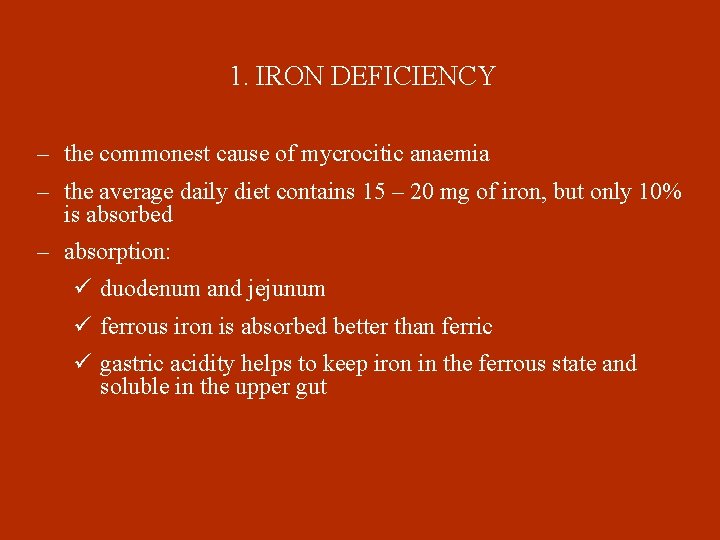 1. IRON DEFICIENCY – the commonest cause of mycrocitic anaemia – the average daily