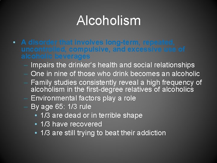 Alcoholism • A disorder that involves long-term, repeated, uncontrolled, compulsive, and excessive use of
