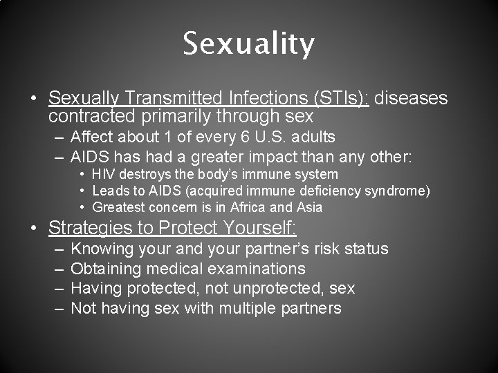 Sexuality • Sexually Transmitted Infections (STIs): diseases contracted primarily through sex – Affect about