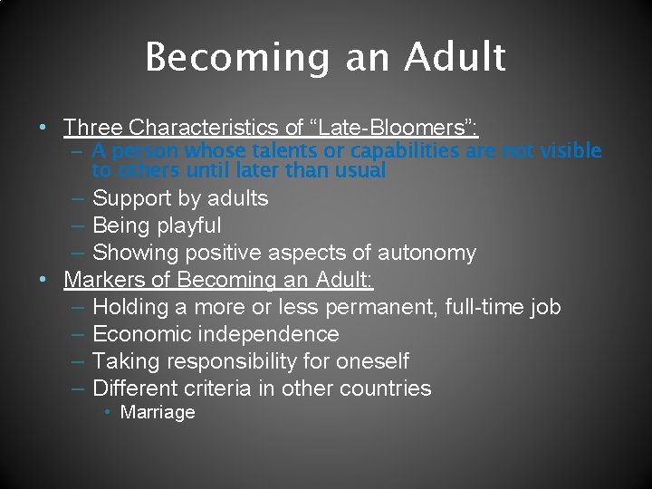 Becoming an Adult • Three Characteristics of “Late-Bloomers”: – A person whose talents or