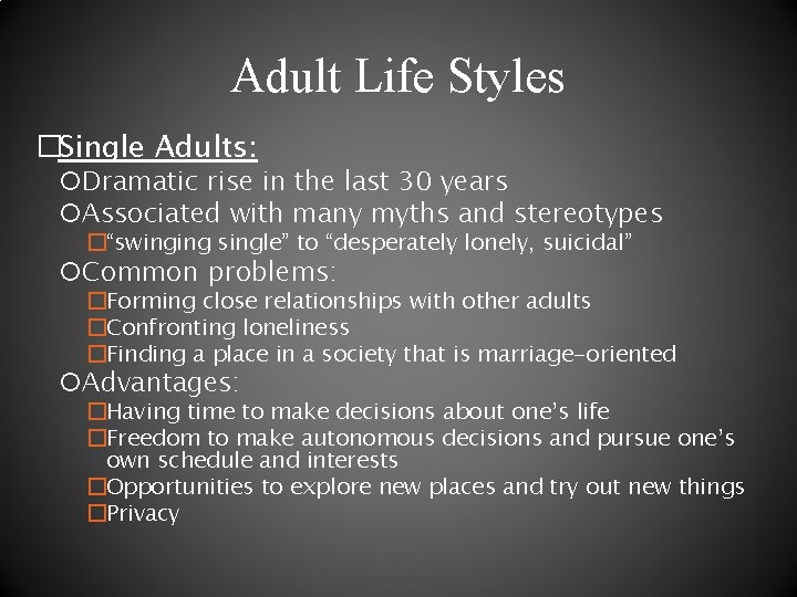 Adult Life Styles �Single Adults: Dramatic rise in the last 30 years Associated with