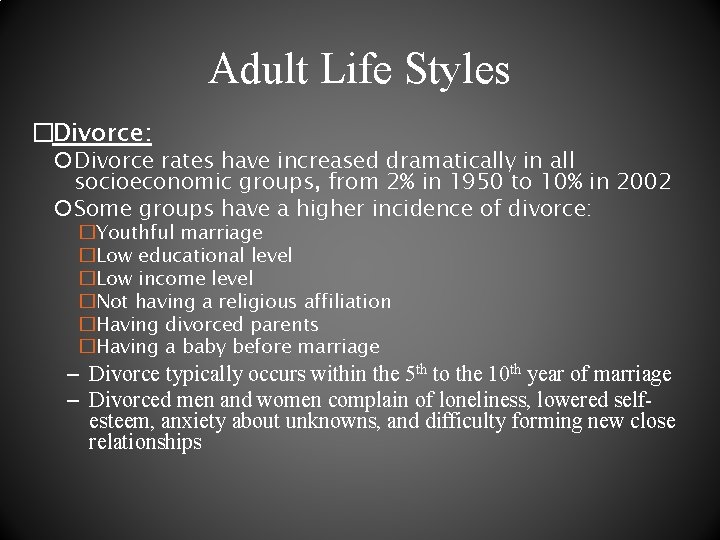 Adult Life Styles �Divorce: Divorce rates have increased dramatically in all socioeconomic groups, from