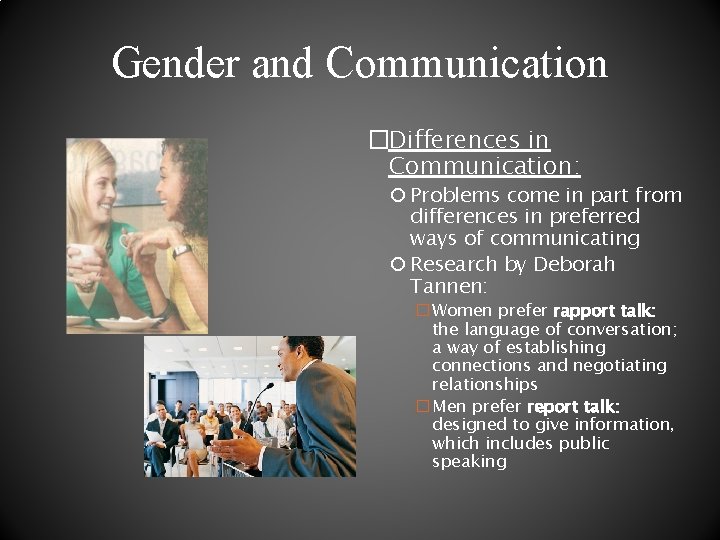 Gender and Communication �Differences in Communication: Problems come in part from differences in preferred