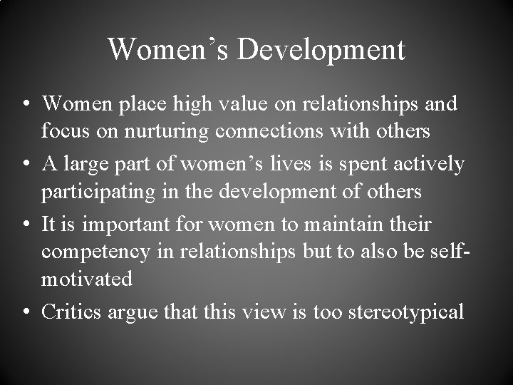 Women’s Development • Women place high value on relationships and focus on nurturing connections