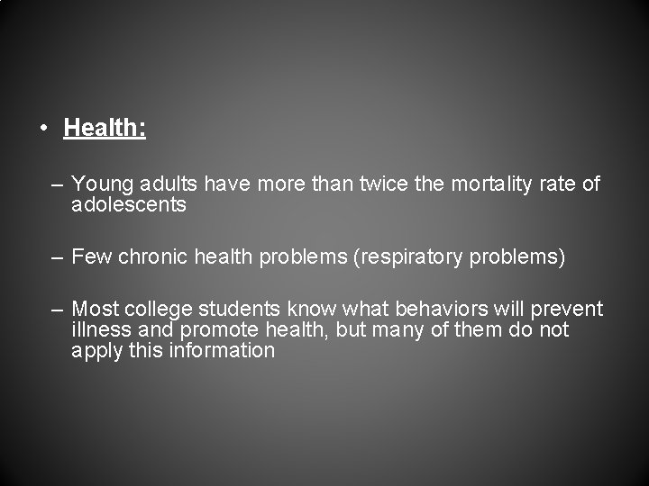  • Health: – Young adults have more than twice the mortality rate of