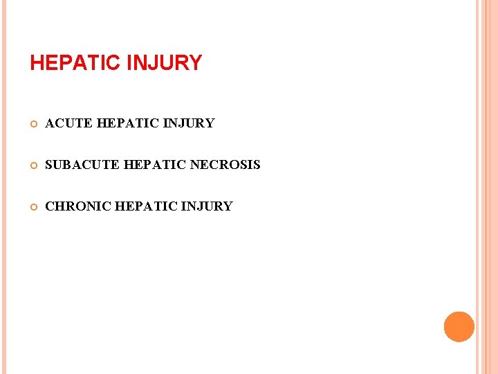 HEPATIC INJURY ACUTE HEPATIC INJURY SUBACUTE HEPATIC NECROSIS CHRONIC HEPATIC INJURY 