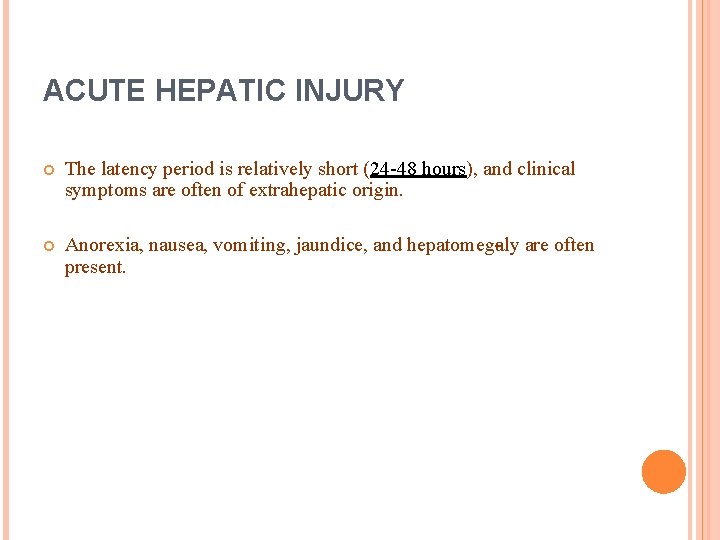 ACUTE HEPATIC INJURY The latency period is relatively short (24 -48 hours), and clinical