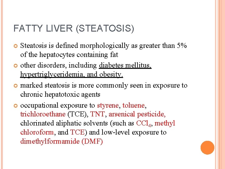 FATTY LIVER (STEATOSIS) Steatosis is defined morphologically as greater than 5% of the hepatocytes