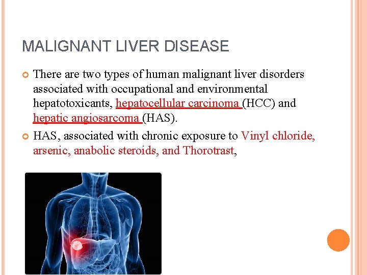 MALIGNANT LIVER DISEASE There are two types of human malignant liver disorders associated with