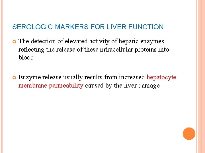 SEROLOGIC MARKERS FOR LIVER FUNCTION The detection of elevated activity of hepatic enzymes reflecting